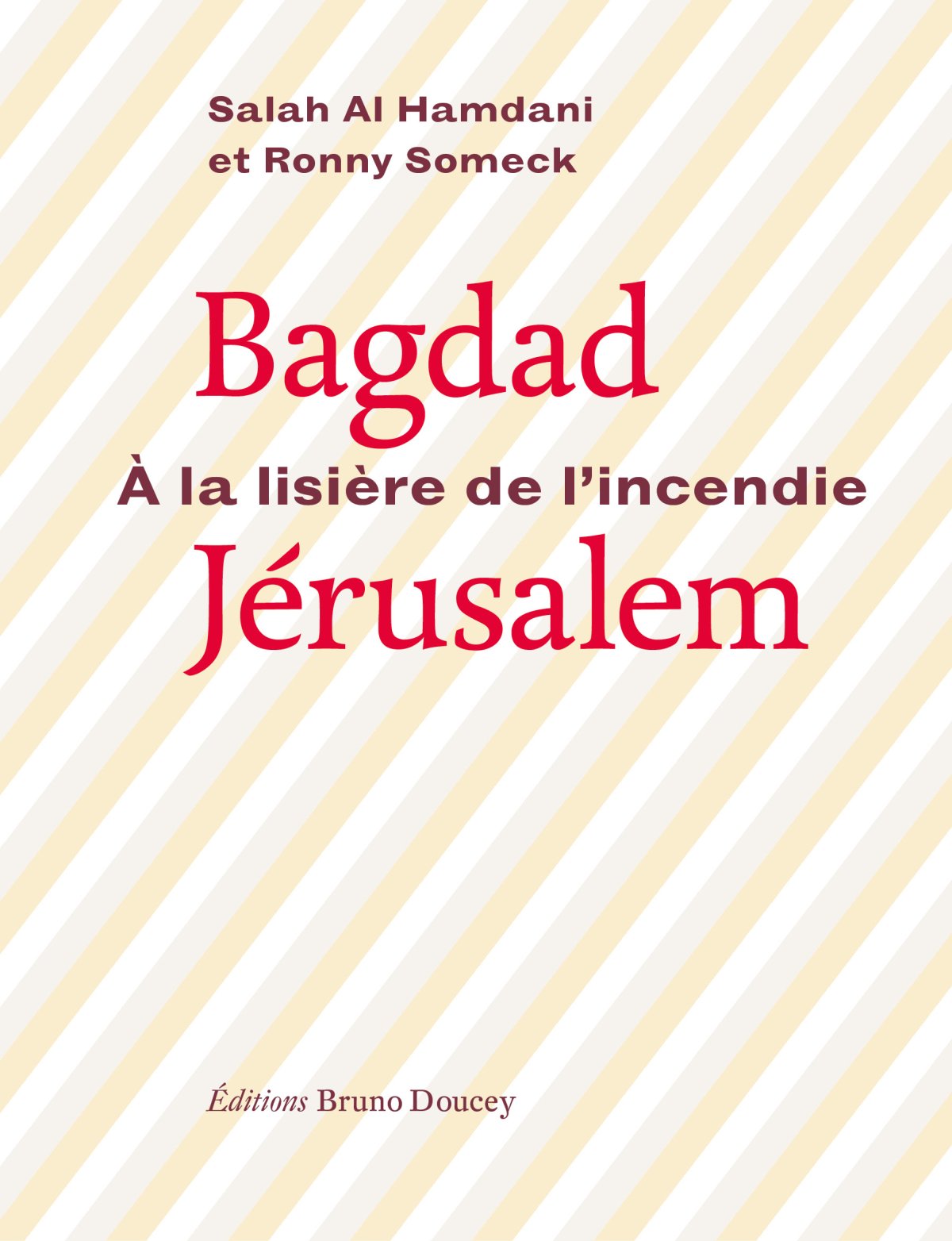 Bagdad-Jérusalem, à la lisière de l’incendie