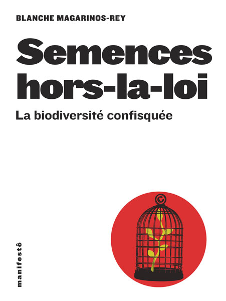 Semences hors-la-loi,  La biodiversité confisquée